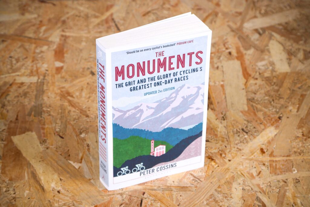 2023 The Monuments – The Grit and the Glory of Cycling’s Greatest One-Day Races by Peter Cossins