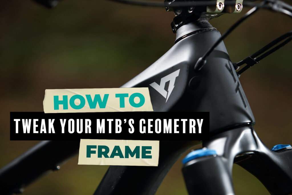 2022 how to tweak your mtb geometry frame cover.jpg