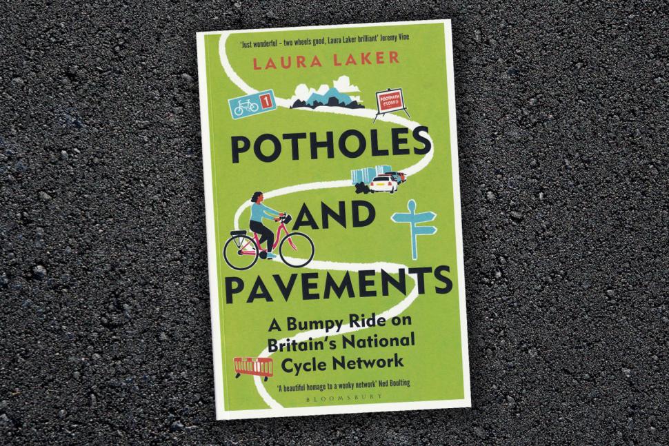 2024 Potholes and Pavements A Bumpy Ride on Britain&rsquo;s National Cycle Network by Laura Laker